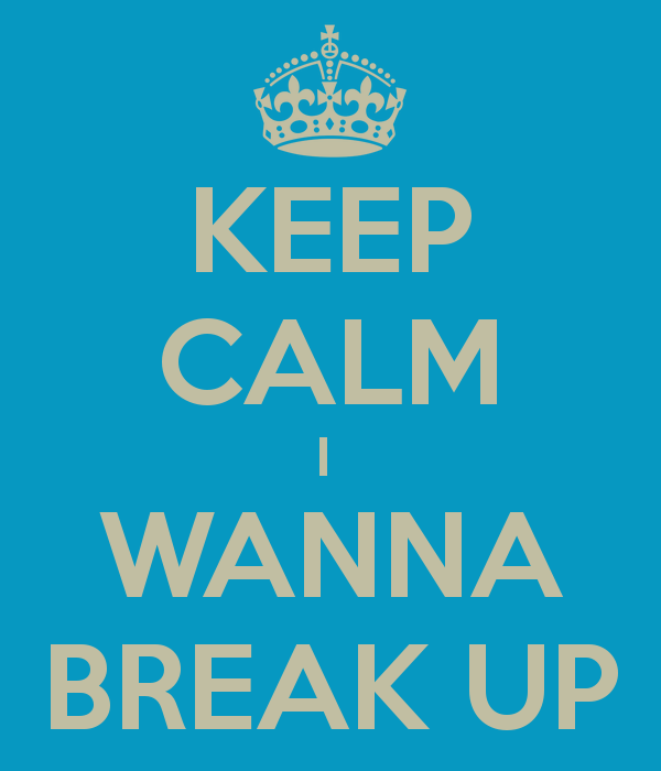 Wanna Break Up